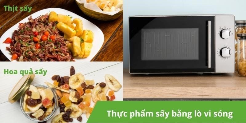 Thực phẩm sấy bằng lò vi sóng nhanh chóng, tiện lợi