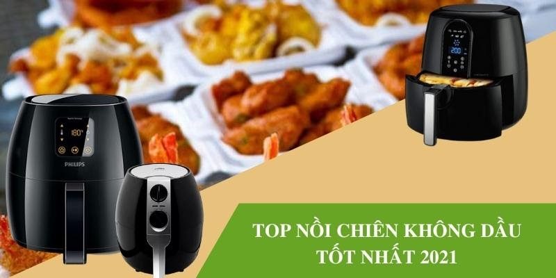 Top 5 nồi chiên không dầu tốt nhất 2021 – cập nhật từ Chuối Xanh Reviews