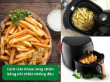 3 Cách làm khoai lang chiên bằng nồi chiên không dầu chi tiết nhất