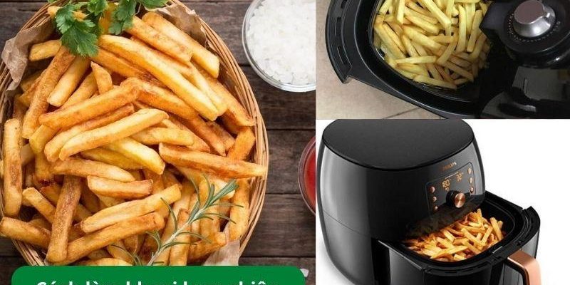 3 Cách làm khoai lang chiên bằng nồi chiên không dầu chi tiết nhất