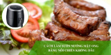 Cách làm sườn nướng mật ong bằng nồi chiên không dầu chuẩn đầu bếp