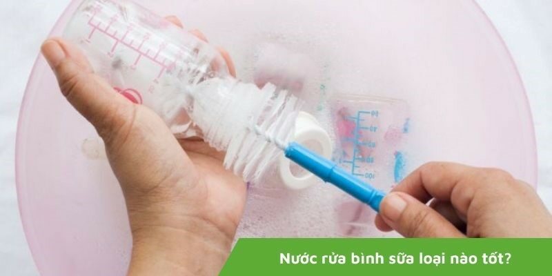 Nước rửa bình sữa loại nào tốt? Những lưu ý cần phải biết