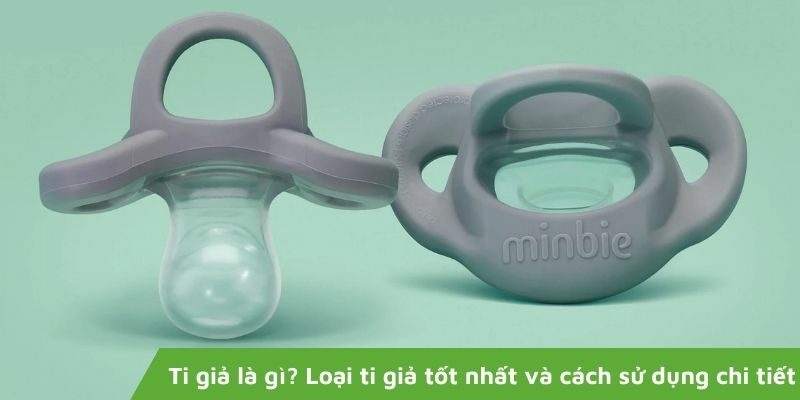 Ti giả là gì? Loại ti giả tốt nhất và cách sử dụng chi tiết